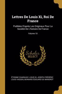 Lettres De Louis Xi, Roi De France