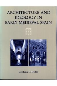 Architecture and Ideology in Early Medieval Spain