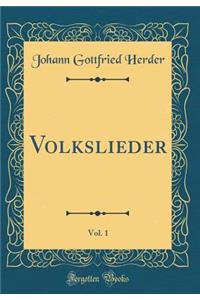 Volkslieder, Vol. 1 (Classic Reprint)