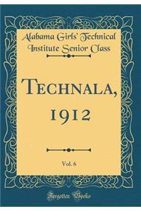 Technala, 1912, Vol. 6 (Classic Reprint)