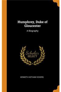 Humphrey, Duke of Gloucester