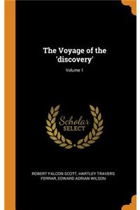 The Voyage of the 'discovery'; Volume 1