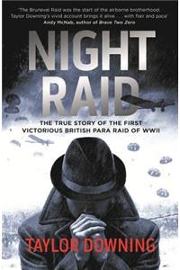 Night Raid: The True Story of the First Victorious British Para Raid of WWII