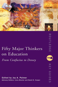 Fifty Major Thinkers on Education