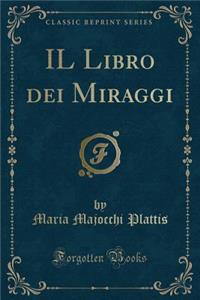 Il Libro Dei Miraggi (Classic Reprint)