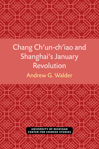Chang Ch'un-ch'iao and Shanghai's January Revolution