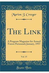 The Link, Vol. 15: A Program Magazine for Armed Forces Personnel; January, 1957 (Classic Reprint)