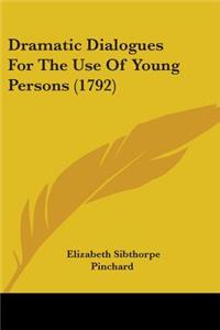 Dramatic Dialogues For The Use Of Young Persons (1792)