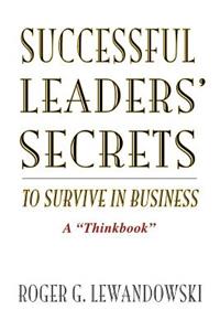 Successful Leaders' Secrets to Survive in Business