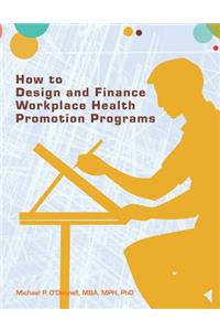 How to Design and Finance Workplace Health Promotion Programs