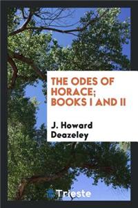 The Odes of Horace: Books I and II.