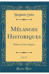 MÃ©langes Historiques, Vol. 17: DÃ©fense de Nos Origines (Classic Reprint)