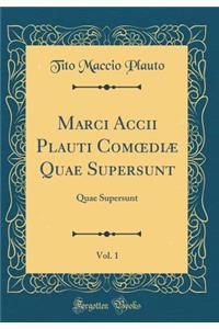 Marci Accii Plauti ComoediÃ¦ Quae Supersunt, Vol. 1: Quae Supersunt (Classic Reprint)