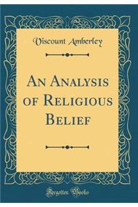 An Analysis of Religious Belief (Classic Reprint)