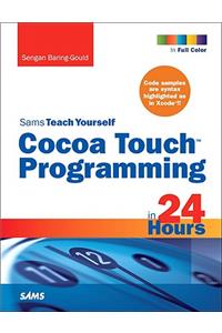 Sams Teach Yourself Cocoa Touch Programming in 24 Hours