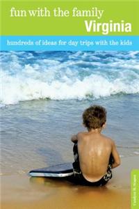 Fun with the Family Virginia: Hundreds of Ideas for Day Trips With the Kids