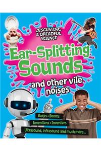 Ear-Splitting Sounds and Other Vile Noises