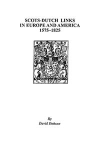 Scots-Dutch Links in Europe and America, 1575-1825