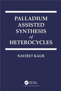 Palladium Assisted Synthesis of Heterocycles