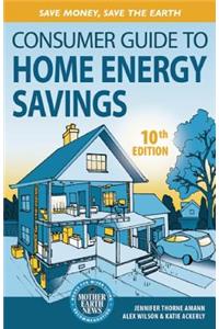 Consumer Guide to Home Energy Savings-10th Edition