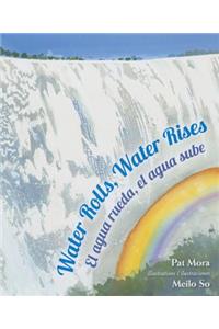 Water Rolls, Water Rises / El Agua Rueda, El Agua Sube