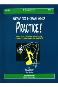 Now Go Home and Practice Book 2 Trumpet Cornet