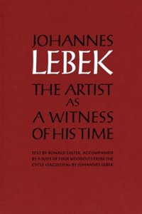 Johannes Lebek: The Artist as a Witness of His Time