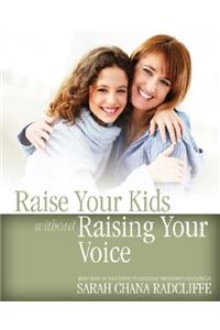 Raise Your Kids without Raising Your Voice
