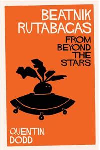 Beatnik Rutabagas from Beyond the Stars