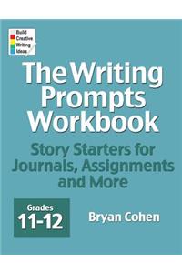 The Writing Prompts Workbook, Grades 11-12
