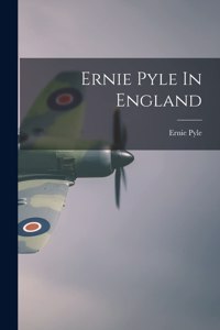 Ernie Pyle In England