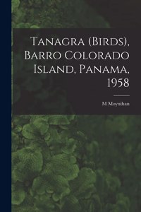 Tanagra (birds), Barro Colorado Island, Panama, 1958