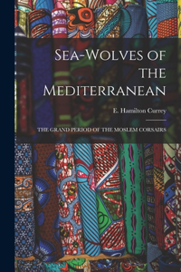 Sea-Wolves of the Mediterranean