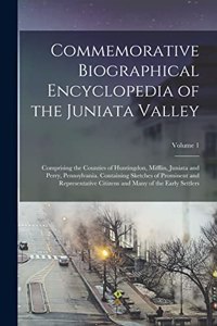 Commemorative Biographical Encyclopedia of the Juniata Valley
