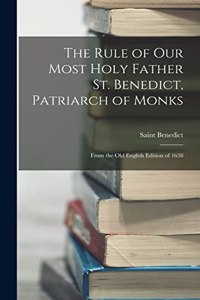 Rule of Our Most Holy Father St. Benedict, Patriarch of Monks