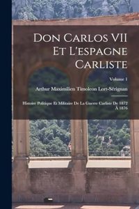 Don Carlos VII Et L'espagne Carliste