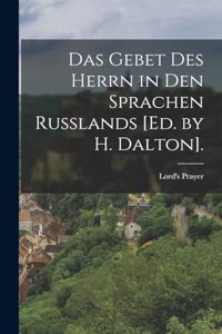 Das Gebet des Herrn in den Sprachen Russlands [Ed. by H. Dalton].