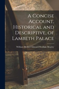 Concise Account, Historical and Descriptive, of Lambeth Palace