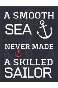 A Smooth Sea Never Made A Skilled Sailor