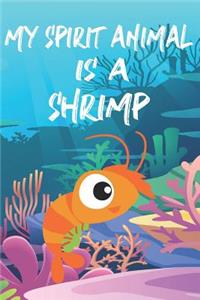 My Spirit Animal Is A Shrimp