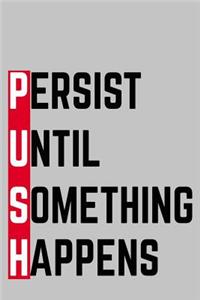 Persist Until Something Happen