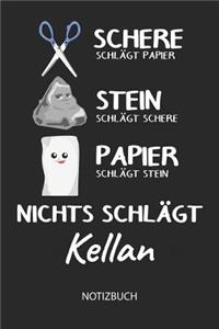 Nichts schlägt - Kellan - Notizbuch: Schere - Stein - Papier - Individuelles Namen personalisiertes Männer & Jungen Blanko Notizbuch. Liniert leere Seiten. Coole Uni & Schulsachen, Gesc