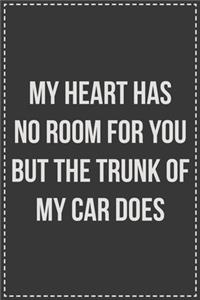 My Heart Has No Room for You but the Trunk of My Car Does