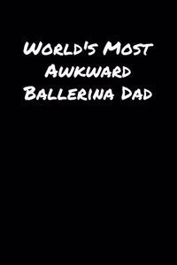 World's Most Awkward Ballerina Dad