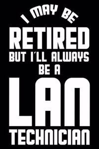 I May Be Retired But I'll Always Be A LAN Technician