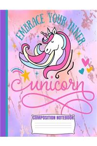 Embrace Your Inner UNICORN Composition Notebook