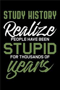 Study History Realize People Have Been Stupid For Thousands Of Years