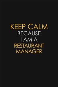 Keep Calm Because I Am A Restaurant Manager