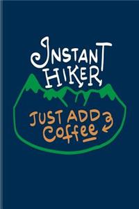 Instant Hiker Just Add Coffee