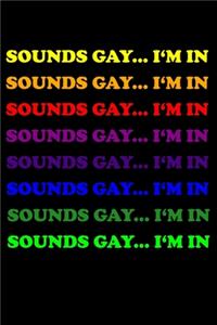 Sounds Gay&#65533; I'm In